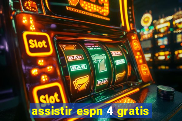 assistir espn 4 gratis